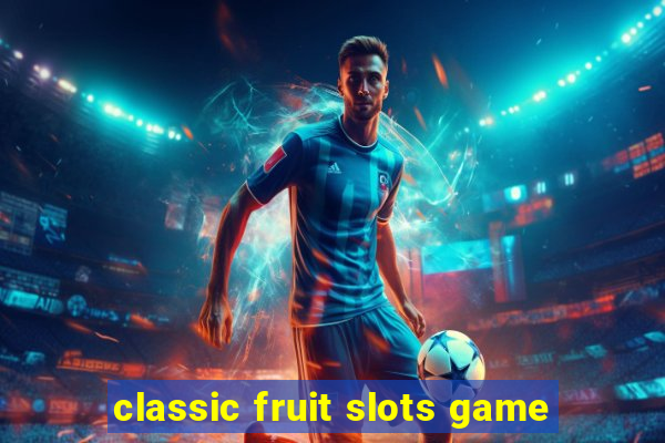 classic fruit slots game